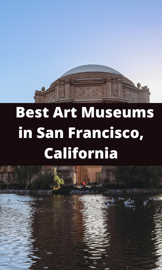 Best Art Museums in San Francisco, California