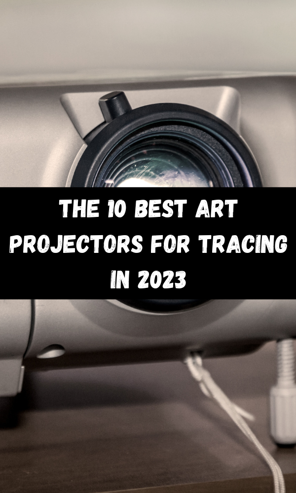 Best Projector for Artists in 2023 (Top 5 Picks For Drawing & Art