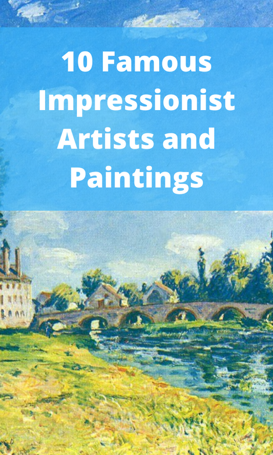 10 Famous Impressionist Artists and Paintings