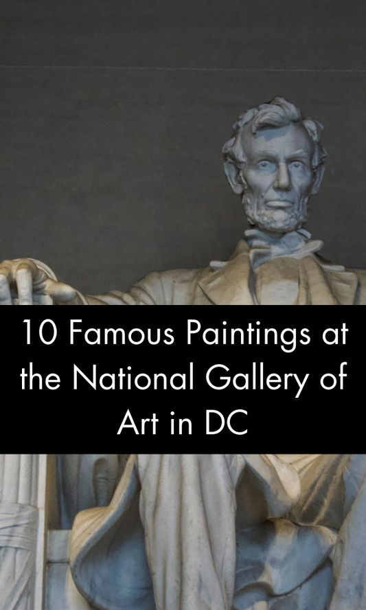 10 Famous Paintings at the National Gallery of Art in DC