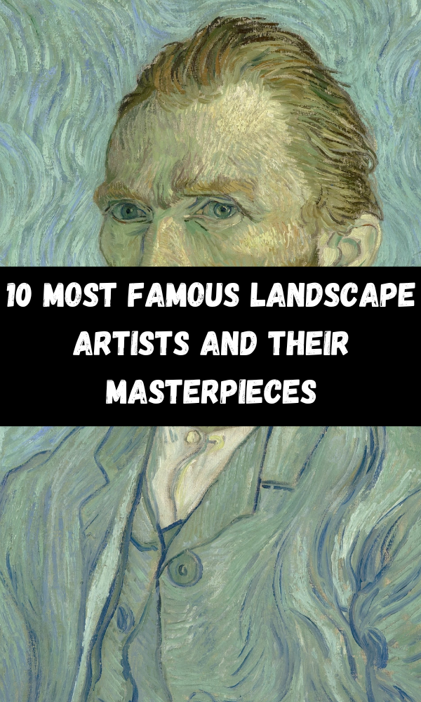 10 Most Famous Landscape Artists And Their Masterpieces