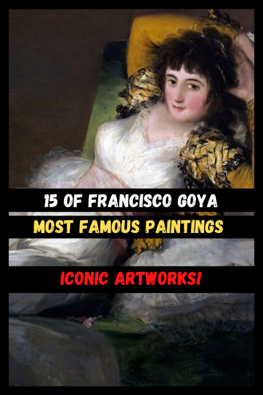 15 of Francisco Goya Most Famous Paintings - Iconic Artworks!