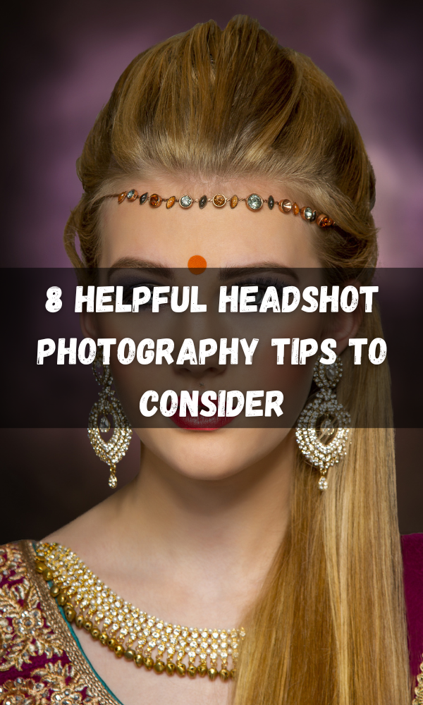 8 Helpful Headshot Photography Tips to Consider