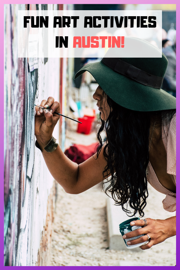FUN ART ACTIVITIES IN AUSTIN!