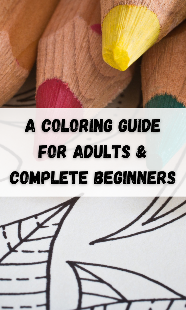 A Coloring Guide for Adults & Complete Beginners