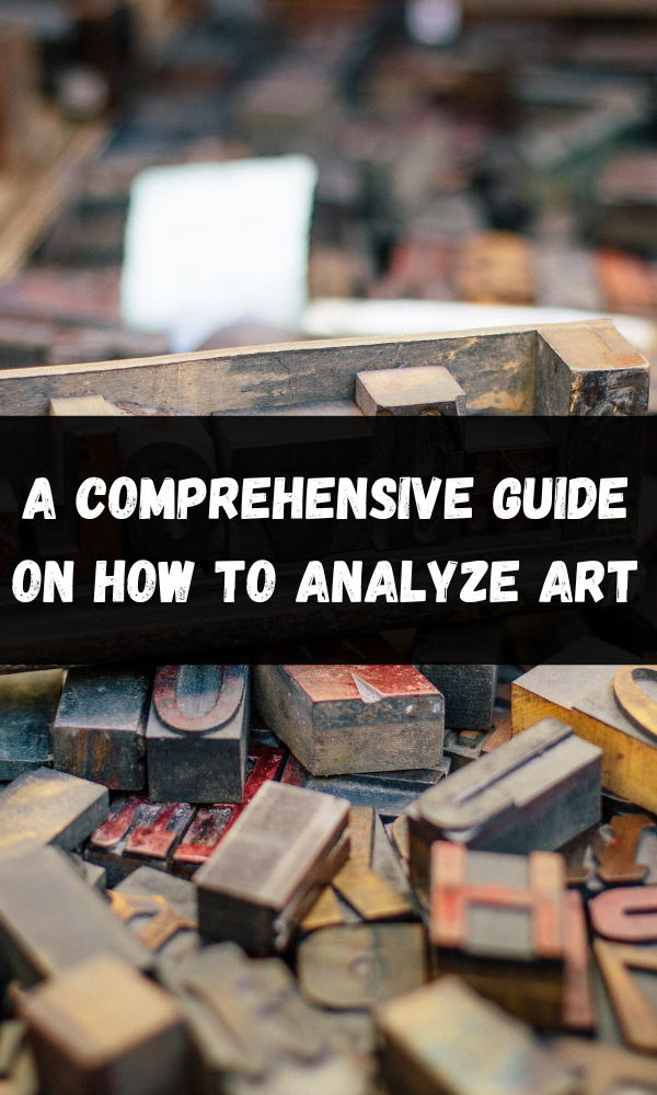 A Comprehensive Guide on How to Analyze Art