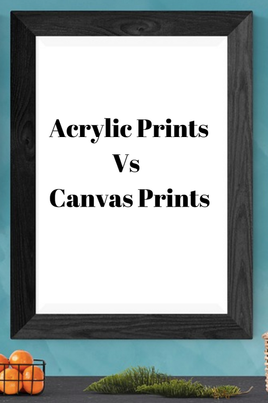 Acrylic Prints Vs Canvas Prints