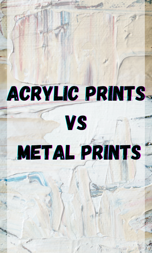 Acrylic Prints vs Metal Prints