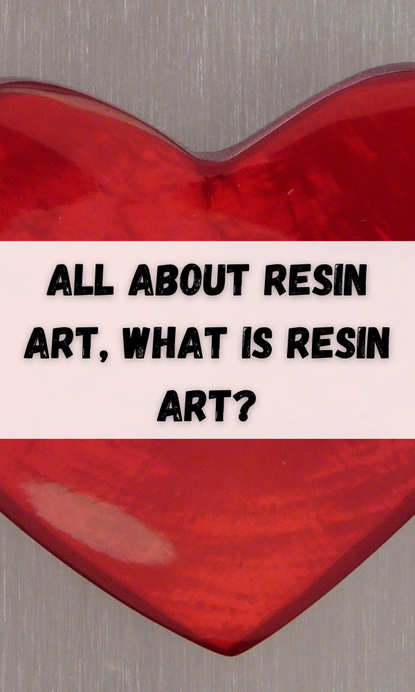All About Resin Art, What is Resin Art?