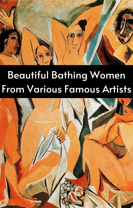 Beautiful Bathing Women From Various Famous Artists