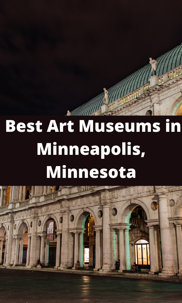  Best Art Museums in Minneapolis, Minnesota
