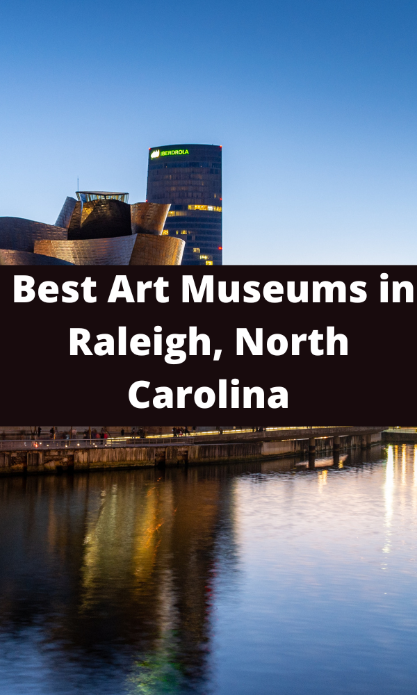Best Art Museums in Raleigh, North Carolina