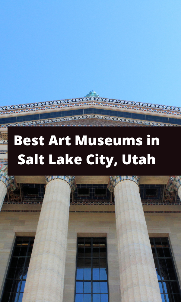 Best Art Museums in Salt Lake City, Utah