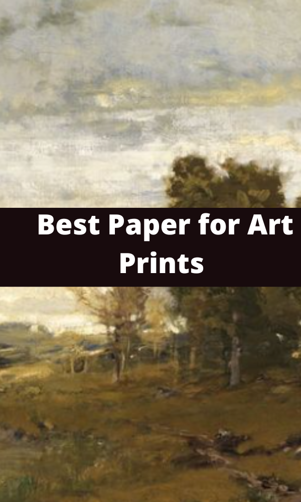 Best Paper for Art Prints