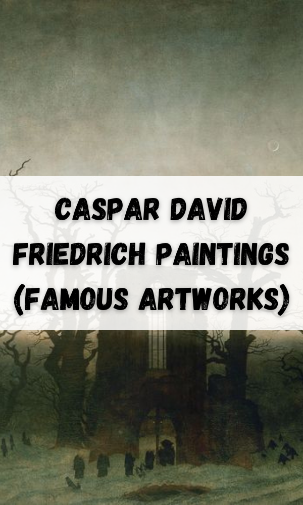 Caspar David Friedrich Paintings (Famous Artworks)