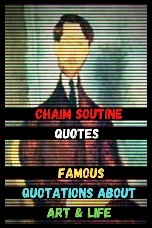 Chaim Soutine Quotes | Famous Quotations About Art & Life