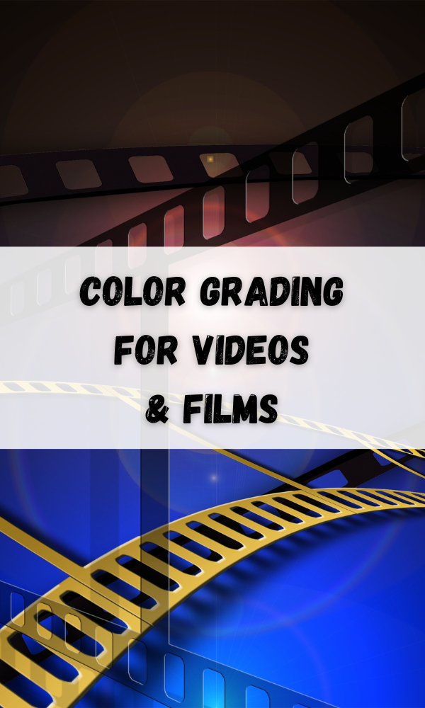 Color Grading For Videos & Films