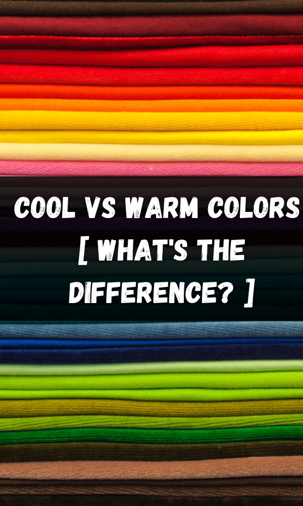 Cool vs Warm Colors [ What's The Difference? ]