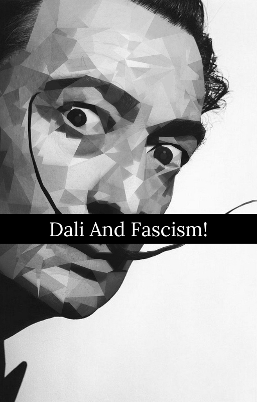 Dali And Fascism!