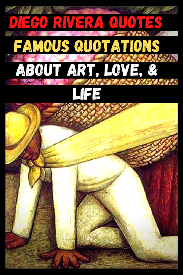 Diego Rivera Quotes | Famous Quotations About Art, Love, & Life