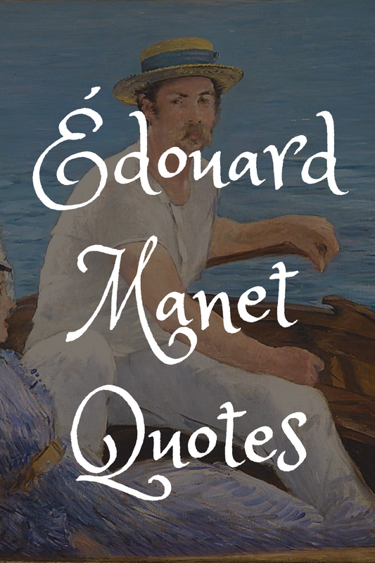 Édouard Manet Quotes