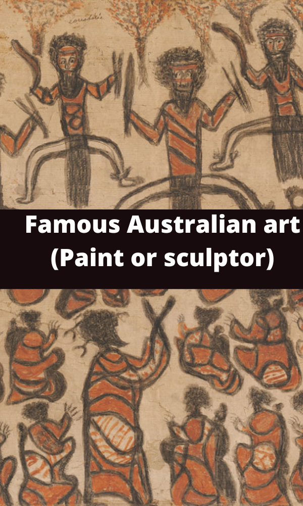 Famous Australian art (Paint or sculptor)