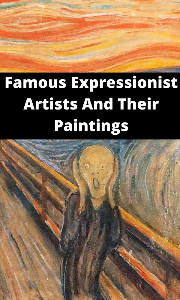 Famous Expressionist Artists And Their Paintings