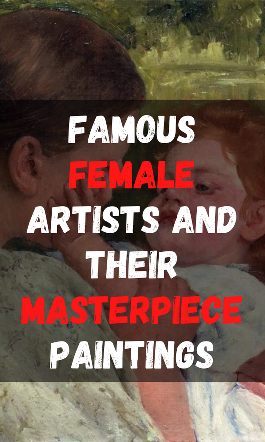 Famous Female Artists And Their Masterpiece Paintings