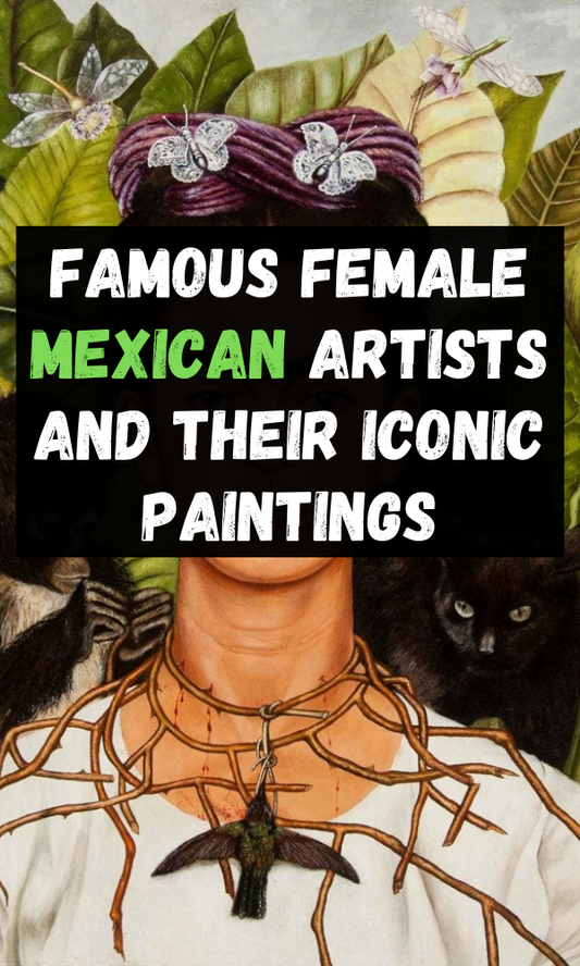 Famous Female Mexican Artists And Their Iconic Paintings