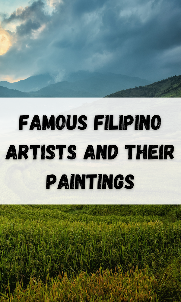Famous Filipino Artists And Their Paintings