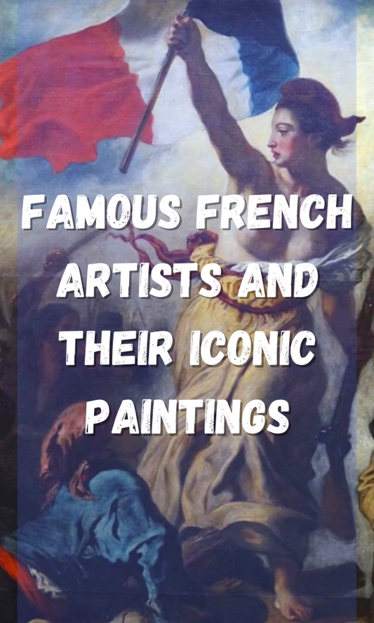 Famous French Artists And Their Iconic Paintings