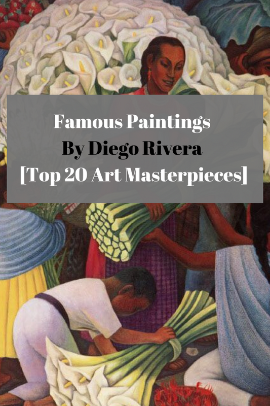 Famous Paintings By Diego Rivera [Top 20 Art Masterpieces]