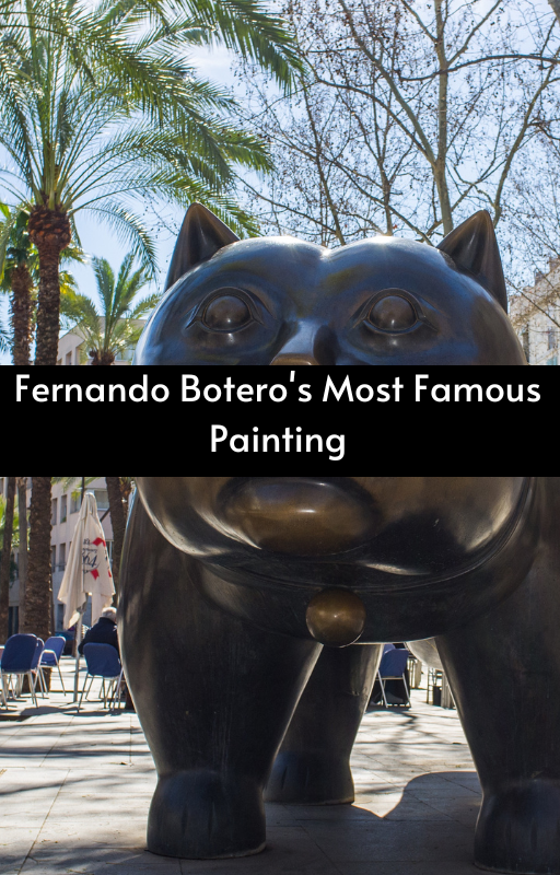 Fernando Botero's Most Famous Painting