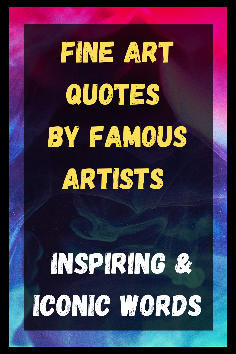 Fine Art Quotes By Famous Artists - Inspiring & Iconic Words