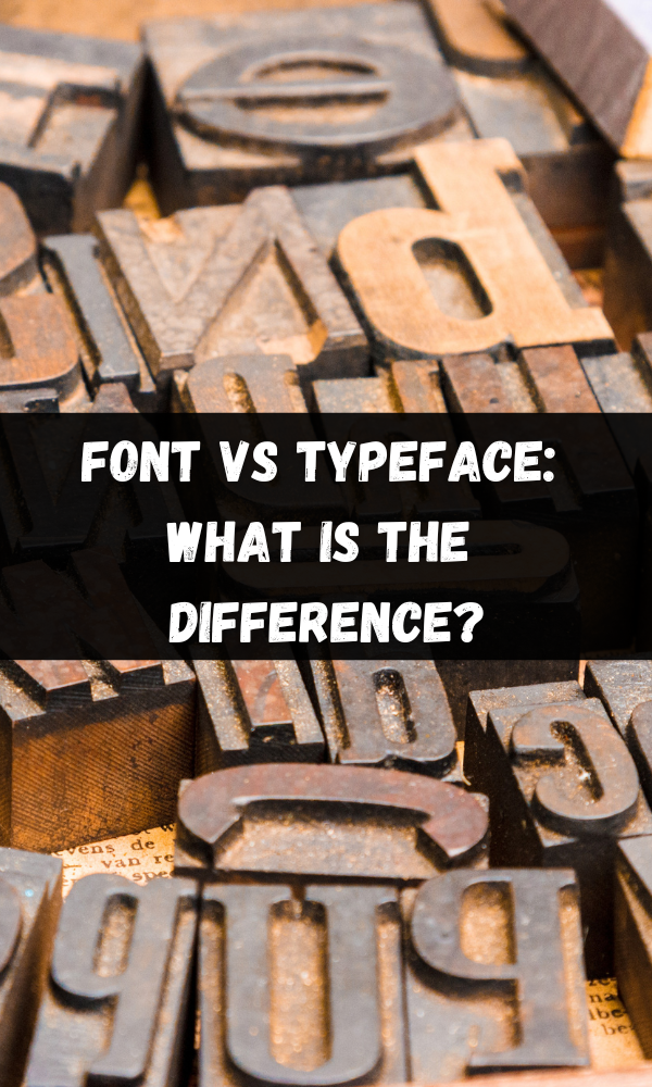 Font Vs Typeface: What Is The Difference?