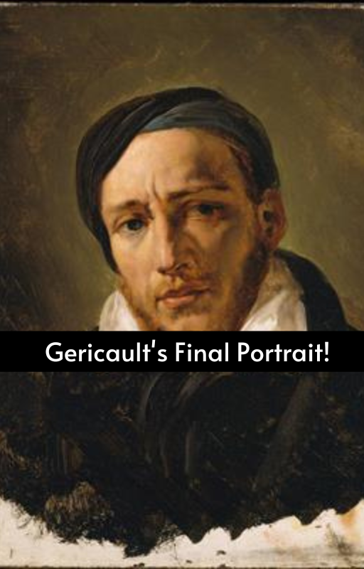 Gericault's Final Portrait!