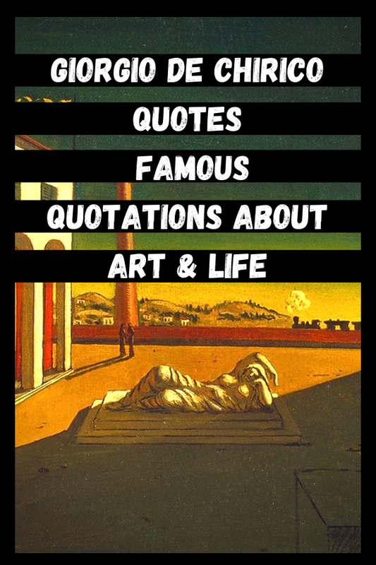 Giorgio De Chirico Quotes | Famous Quotations About Art & Life