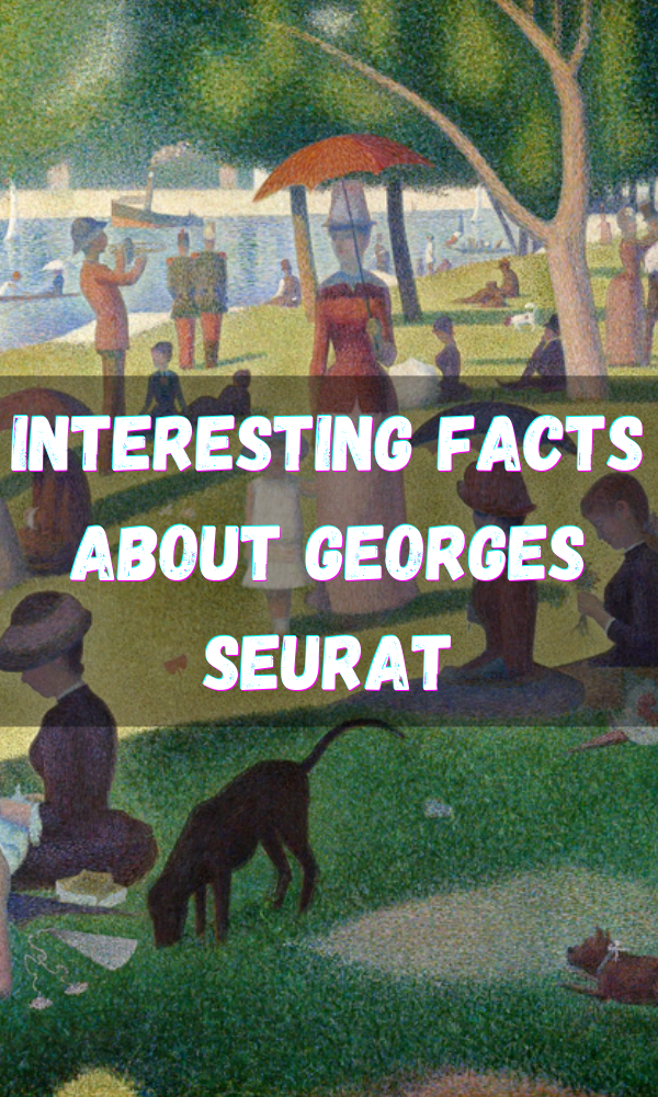 Interesting Facts About Georges Seurat