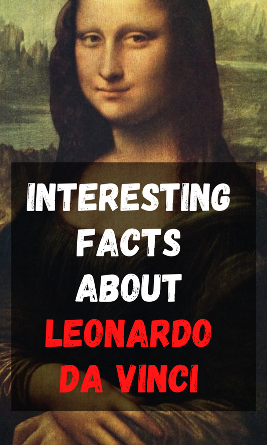 Interesting Facts About Leonardo da Vinci
