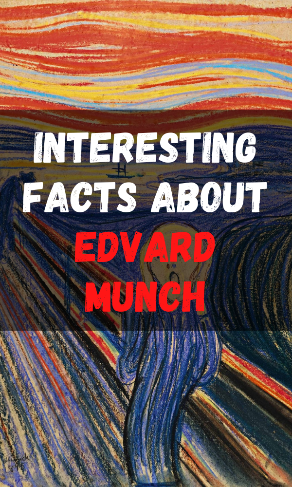 Interesting Facts about Edvard Munch