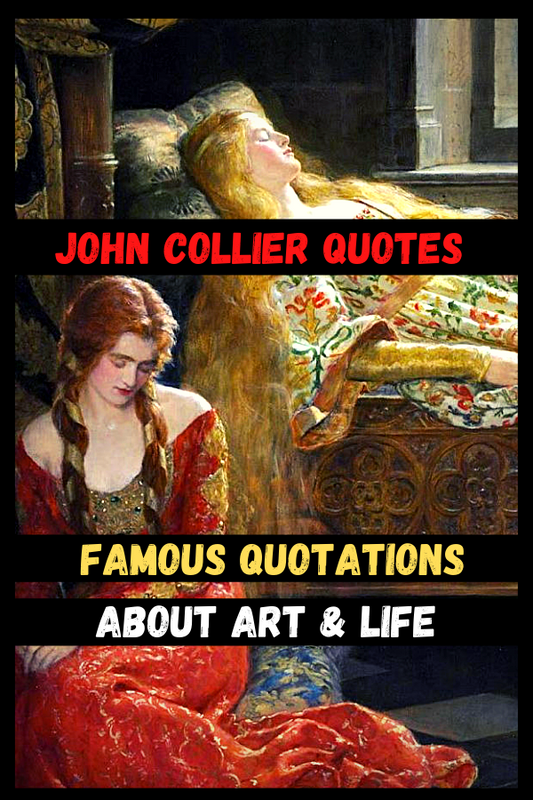 John Collier Quotes Famous Quotations About Art & Life