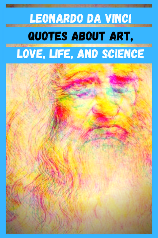 Leonardo Da Vinci Quotes About Art, Love, Life, And Science