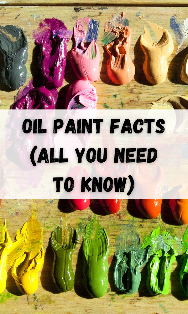 Oil Paint Facts (All You Need to Know)