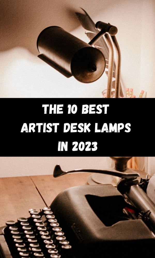 The 10 Best Artist Desk Lamps In 2023