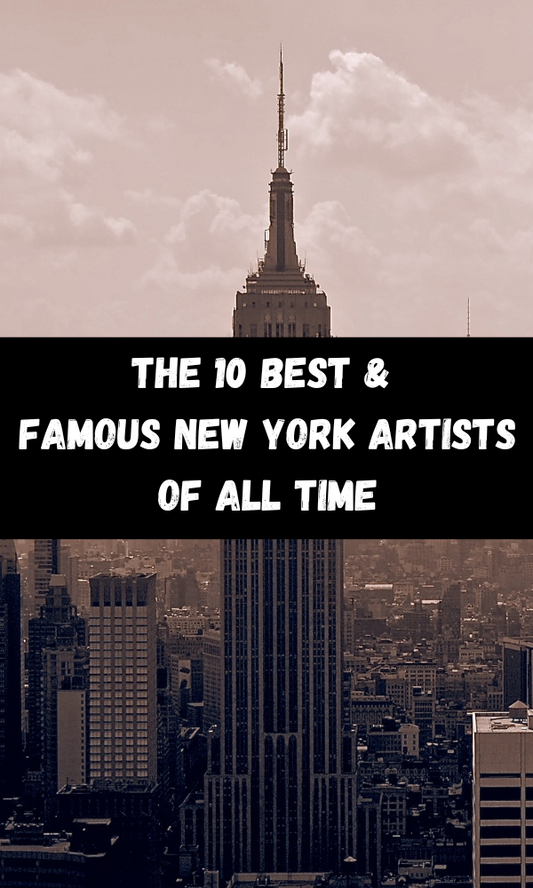 The 10 Best & Famous New York Artists of All Time