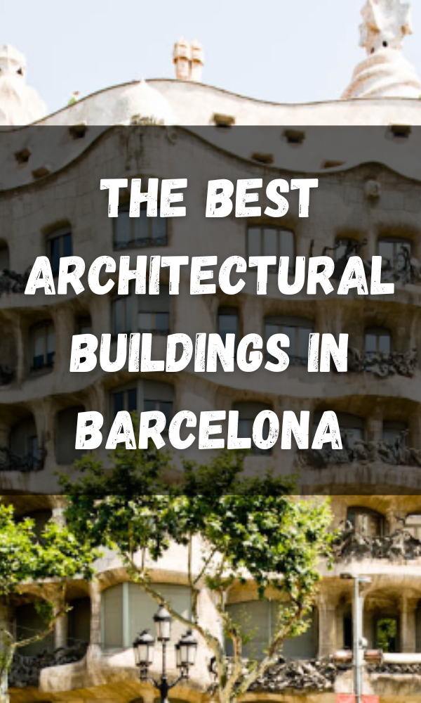The Best Architectural Buildings in Barcelona