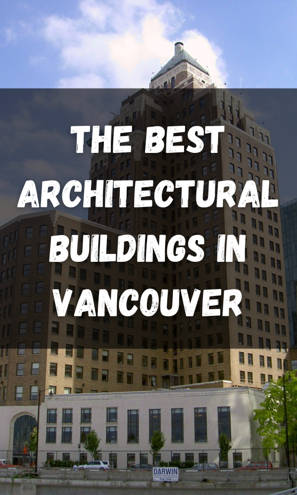 The Best Architectural Buildings in Vancouver
