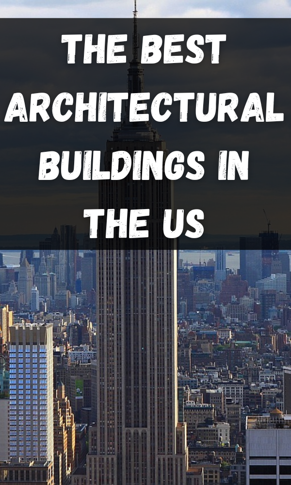 The Best Architectural Buildings in the US
