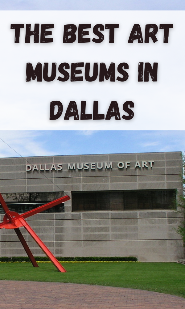 The Best Art Museums In Dallas