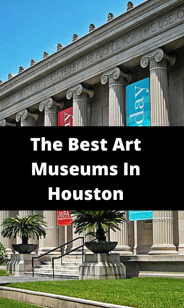 The Best Art Museums In Houston